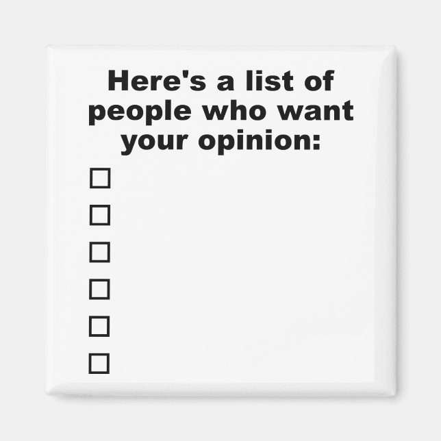 Your Opinion List Funny Magnet (Front)