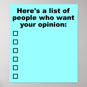 Your Opinion List Funny Poster Sign