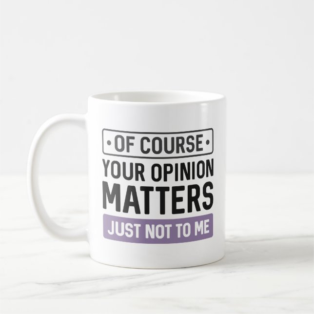 Your Opinion Matters Coffee Mug (Left)