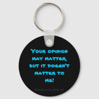 "Your opinion may matter....."
