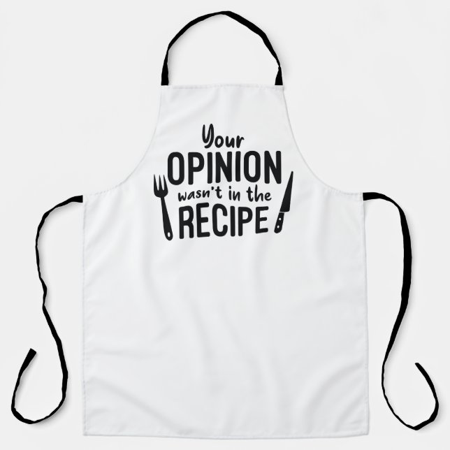 Your Opinion Wasn’t In The Recipe Apron (Front)