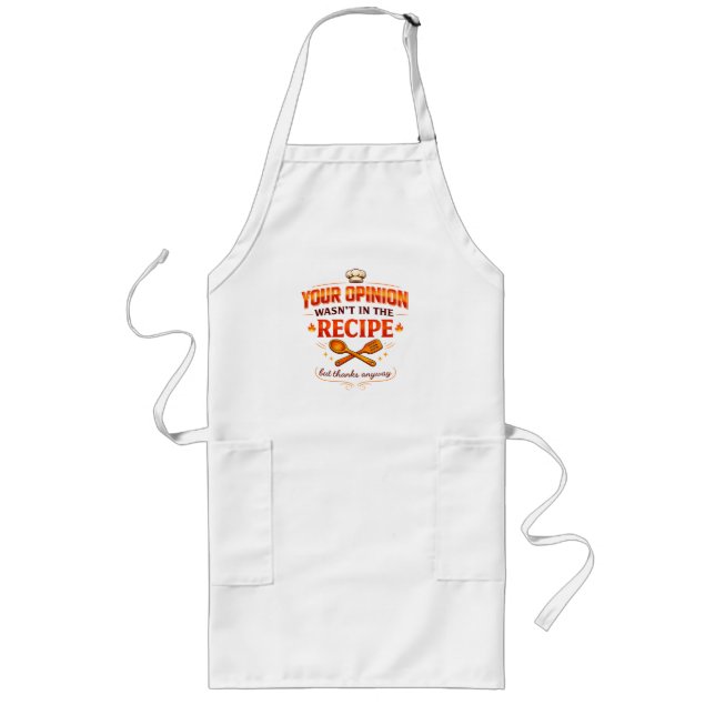 Your Opinion Wasn’t in the Recipe but thanks Long Apron (Front)