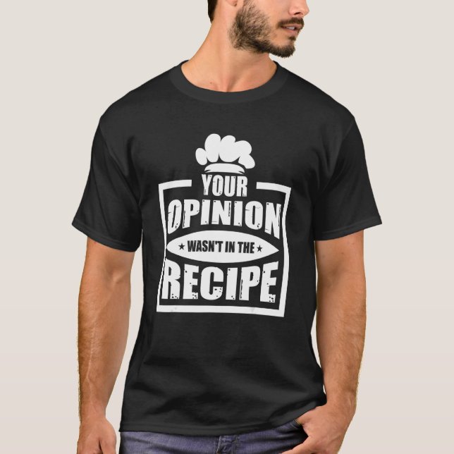 Your Opinion Wasn't In The Recipe Cleaning Dishwas T-Shirt (Front)