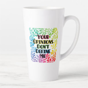 Your Opinions Don't Define Me Latte Mug