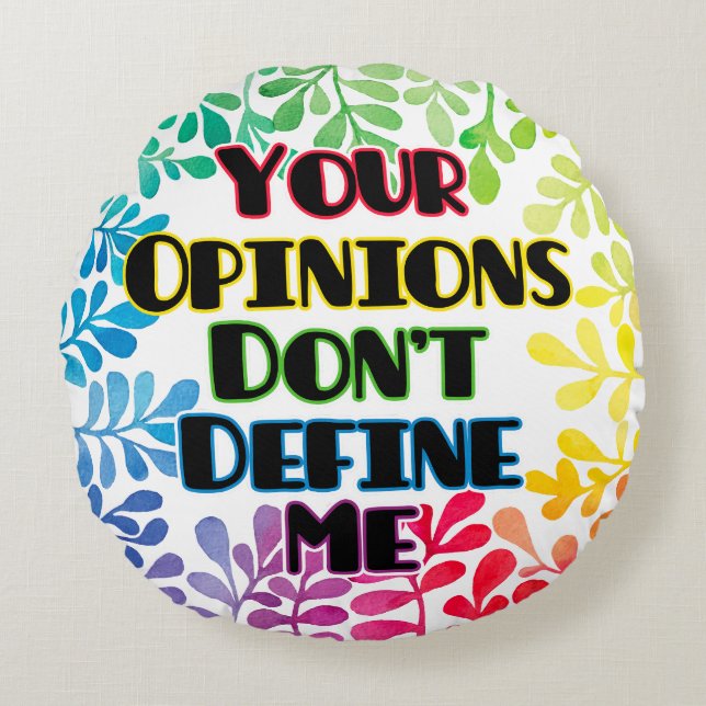 Your Opinions Don't Define Me Round Cushion (Front)