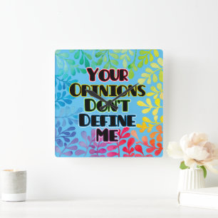 Your Opinions Don't Define Me Square Wall Clock