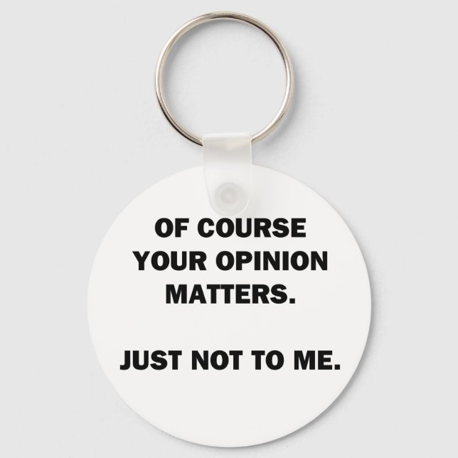 Your Opinon Matters Key Ring (Front)