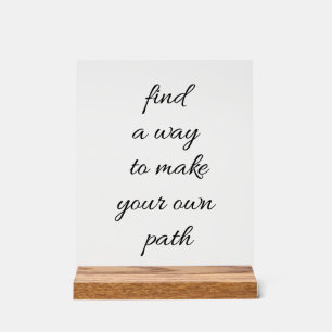Your Own Path Acrylic Sign