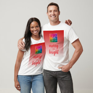 Your Own Photo or Logo Christmas Merry And Bright T-Shirt
