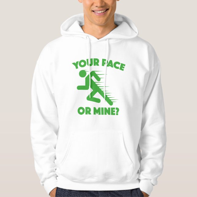 Your Pace Or Mine? Hoodie (Front)