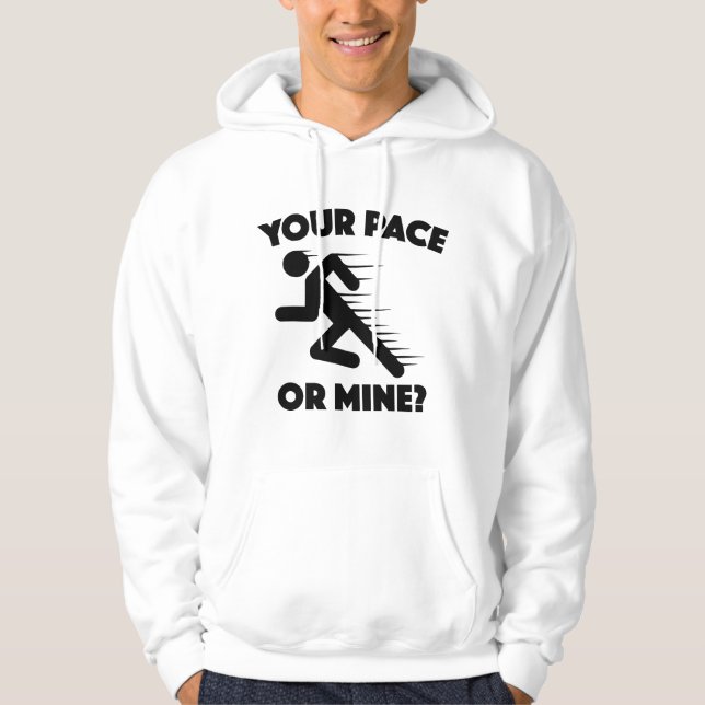 Your Pace Or Mine? Hoodie (Front)