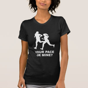 Your Pace Or Mine? T-Shirt