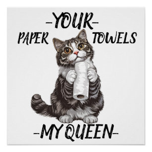 Your paper towels My Queen Cute Cat Poster