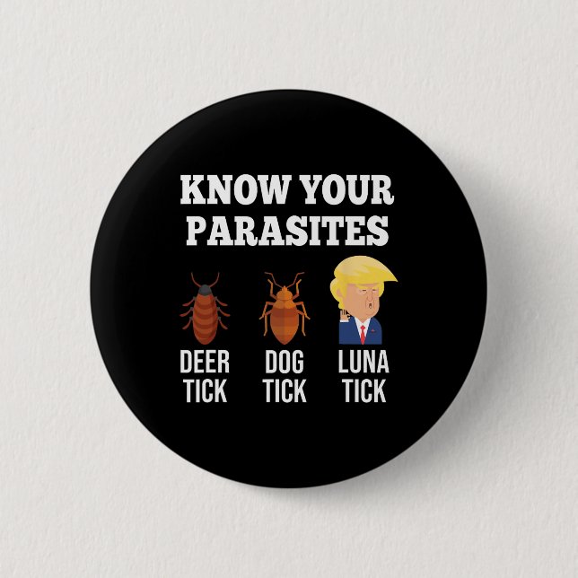 Your Parasites Anti-trump Funny Luna Tick Resist  6 Cm Round Badge (Front)
