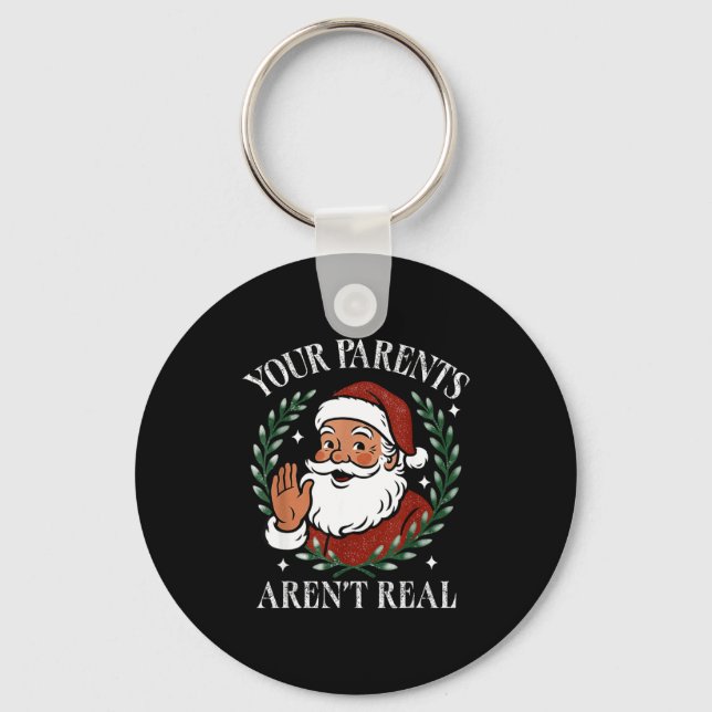 Your Parents Aren’t Real Funny Family Christmas Sa Key Ring (Front)