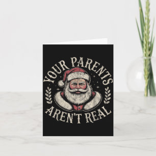 Your Parents Aren't Real Funny Santa Christmas  Card