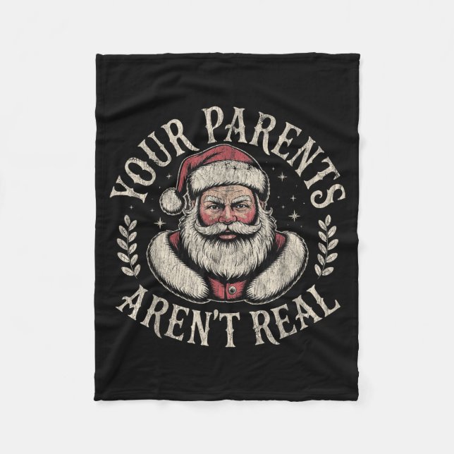 Your Parents Aren't Real Funny Santa Christmas  Fleece Blanket (Front)
