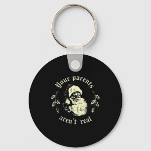Your Parents Aren't Real Funny Santa Christmas Key Ring