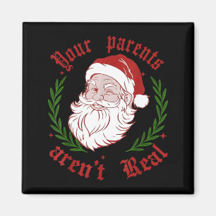 Your Parents Aren't Real Funny Santa Christmas Magnet