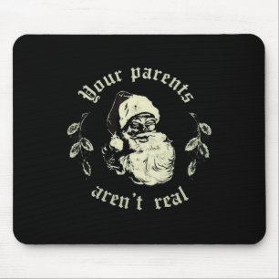 Your Parents Aren't Real Funny Santa Christmas Mouse Mat