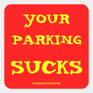YOUR PARKING SUCKS SQUARE STICKER