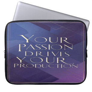 Your Passion Drives Your Production Laptop Sleeve