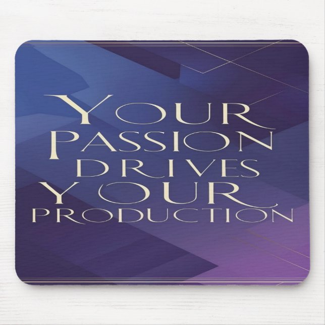 Your Passion Drives Your Production Mouse Mat (Front)