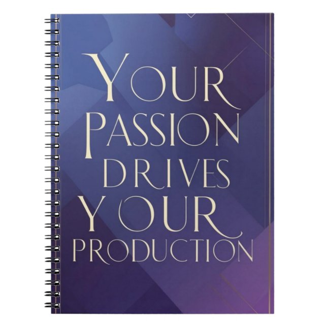 Your Passion Drives Your Production Notebook (Front)