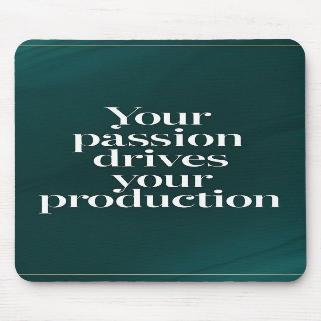 Your Passion Drives Your Production option 2 Mouse Mat (Front)