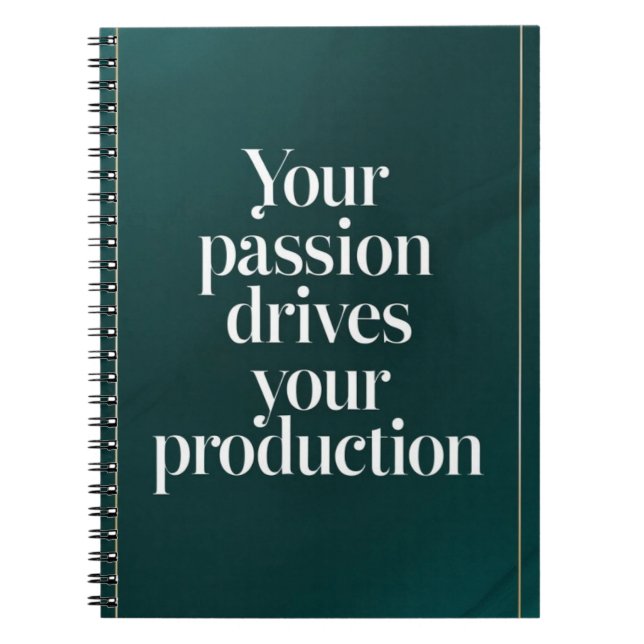 Your Passion Drives Your Production option 2 Notebook (Front)