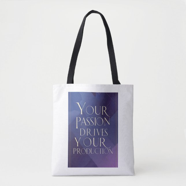 Your Passion Drives Your Production Tote Bag (Front)