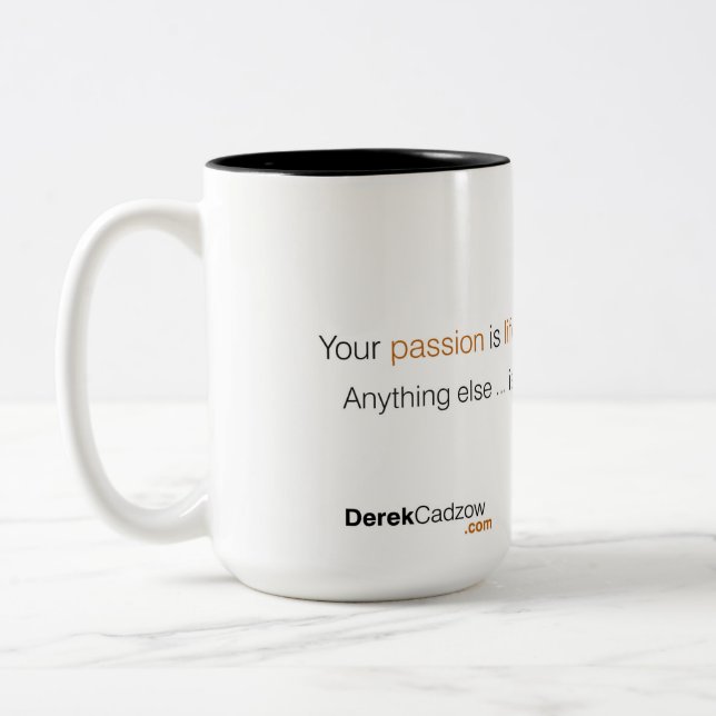 Your passion is life mug (Left)