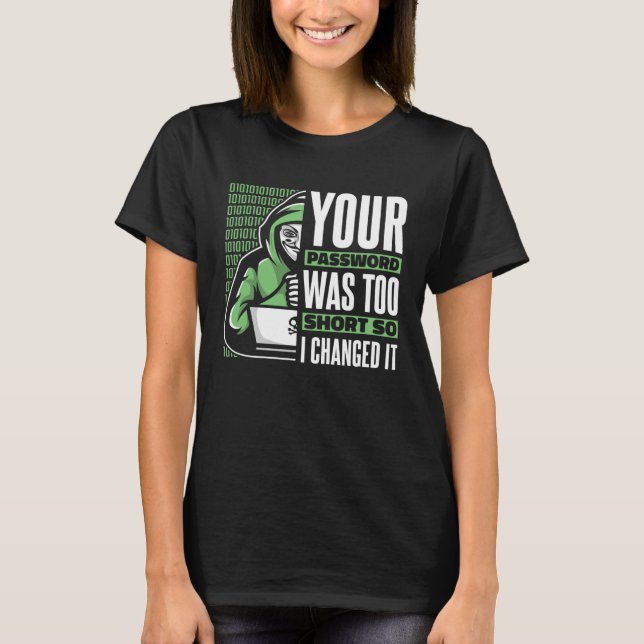 Your Password Was Too Short Black Hat Ethical Hack T-Shirt (Front)