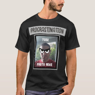 YOUR PHOTO HERE Procrastination Googley Eyes T-Shirt