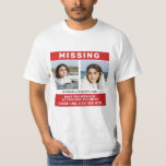 YOUR Photos & Text "MISSING PERSON" T-Shirt<br><div class="desc">Change the images and the text fields to what you want. See my store for more custom items.</div>