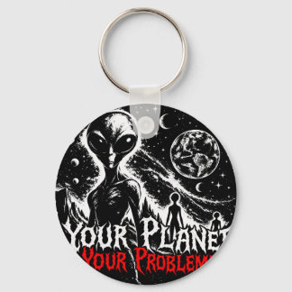 Your Planet Your Problems Alien Space Sarcastic Ar Key Ring