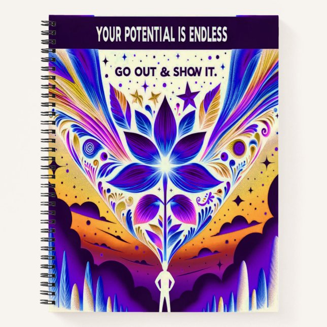 Your Potential is Endless Go Out and Show It Notebook (Front)