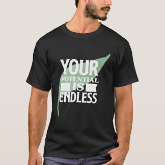 Your Potential is Endless Motivational Text T-Shirt