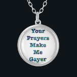 Your Prayers Make Me Gayer Blue Silver Plated Necklace<br><div class="desc">They don’t believe it but it’s true!</div>