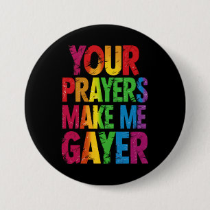 Your Prayers Make Me Gayer Rainbow Pride Flag LGBT 7.5 Cm Round Badge
