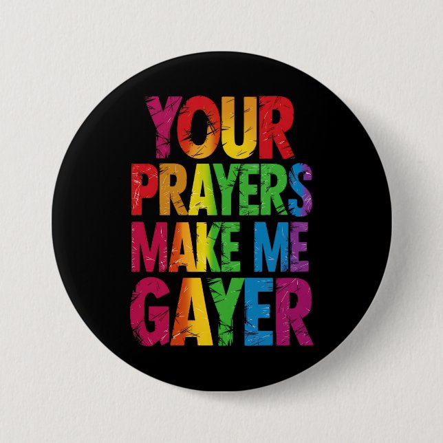 Your Prayers Make Me Gayer Rainbow Pride Flag LGBT 7.5 Cm Round Badge (Front)