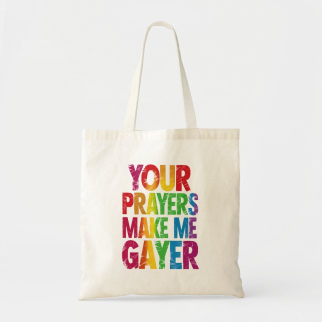 Your Prayers Make Me Gayer Rainbow Pride Flag LGBT Tote Bag (Front)
