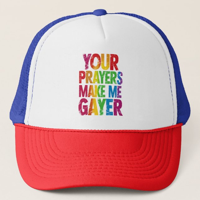 Your Prayers Make Me Gayer Rainbow Pride Flag LGBT Trucker Hat (Front)