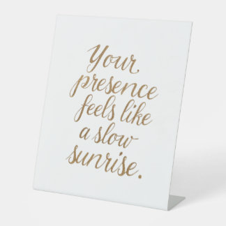 Your Presence: A Slow Sunrise Pedestal Sign