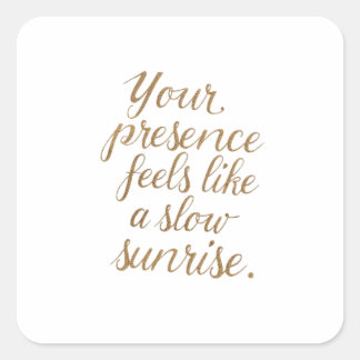 Your Presence: A Slow Sunrise Square Sticker