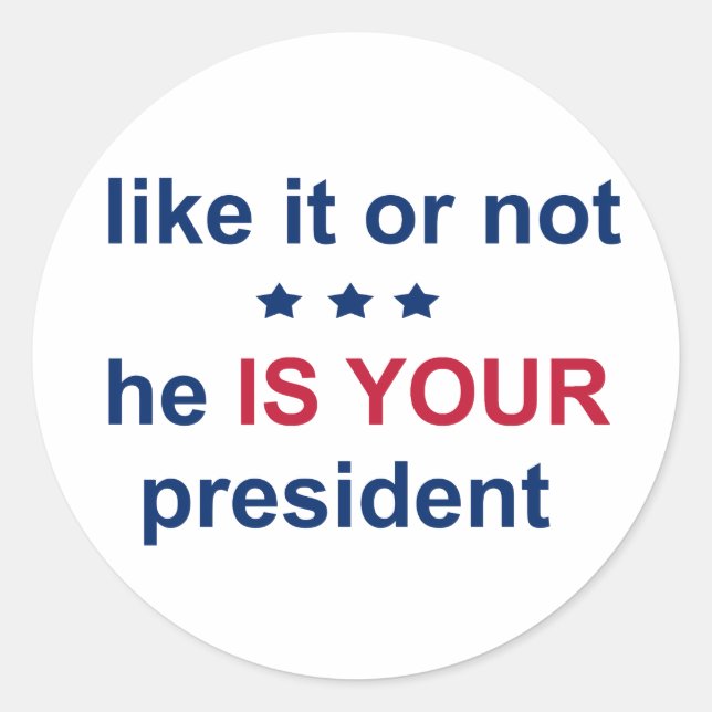 Your President Classic Round Sticker (Front)