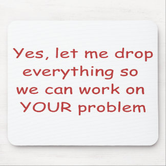 Your Problem Mouse Pad