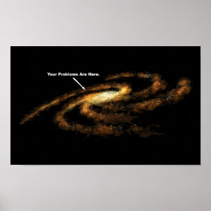 Your Problems Are Here Milky Way Galaxy Poster