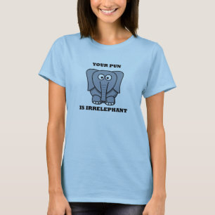 Your Pun is Irrelephant T-Shirt