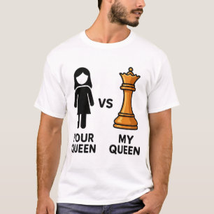 Your Queen vs My Chess Queen T-Shirt